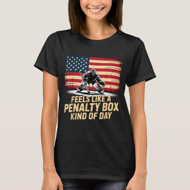 Feels Like A Penalty Box Kind Of Day Funny Hockey  T Shirt (Framsida)