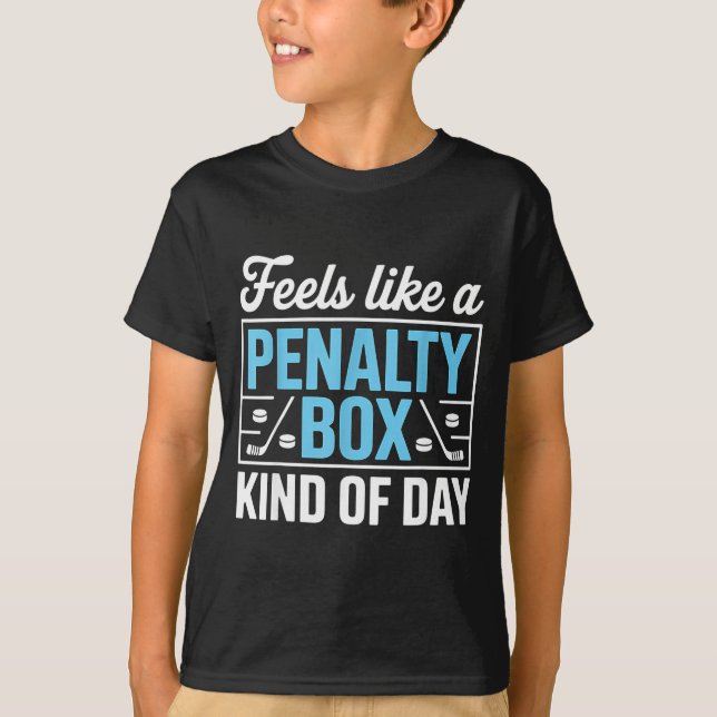 Feels Like A Penalty Box Kind Of Day Funny Hockey  T Shirt (Framsida)