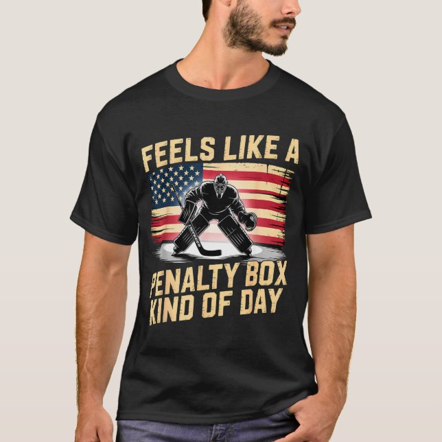 Feels Like A Penalty Box Kind Of Day Funny Hockey  T Shirt (Framsida)