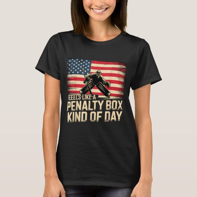 Feels Like A Penalty Box Kind Of Day Funny Hockey  T Shirt (Framsida)