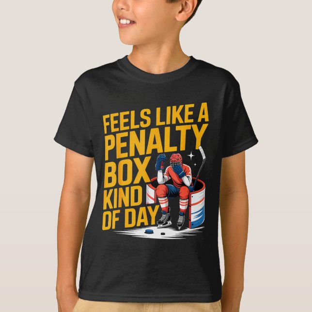 Feels Like A Penalty Box Kind Of Day Funny Hockey  T Shirt (Framsida)