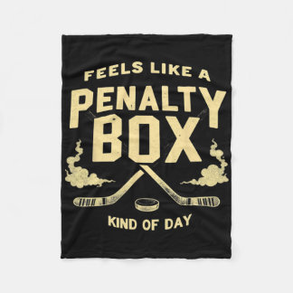 Feels Like A Penalty Box Kind Of Day Hockey  Fleecefilt