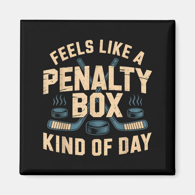 Feels Like A Penalty Box Kind Of Day  Magnet (Framsidan)