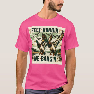 Feet Hangin Vi Bangin Funny Anka Hunting Retro Hun T Shirt