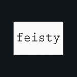 Feisty Canvastryck<br><div class="desc">Att ha eller visa självbelåtenhet och stark beslutsamhet, det är feistiskt. Är det du eller någon du känner? Visa det med "feisty" i ord skrivet i svart i ett coola-teckensnitt. Bakgrunden är genomskinlig så att du kan ändra den. Klicka bara på knappen "Anpassa den!" och välj sedan "Utskriven bakgrund Färg"...</div>