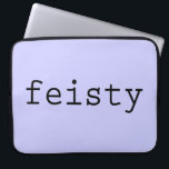 Feisty Laptop Fodral<br><div class="desc">Att ha eller visa självbelåtenhet och stark beslutsamhet, det är feistiskt. Är det du eller någon du känner? Visa det med "feisty" i ord skrivet i svart i ett coola-teckensnitt. Bakgrunden är genomskinlig så att du kan ändra den. Klicka bara på knappen "Anpassa den!" och välj sedan "Utskriven bakgrund Färg"...</div>