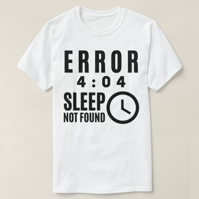 Fel 404 - Det gick inte att hitta viloläget T Shirt (Design framsida)