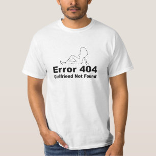Fel 404 Flickvännen Hittades Inte - Nördhumor T Shirt