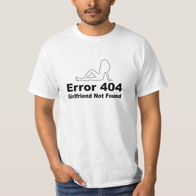 Fel 404 Flickvännen Hittades Inte - Nördhumor T Shirt (Framsida)