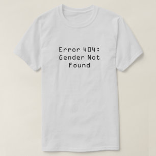 Fel 404: Genderna hittades inte T Shirt