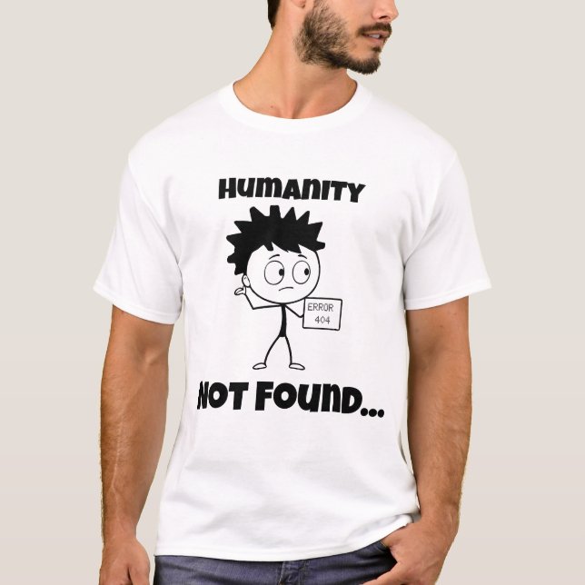 Fel 404 - Humanity hittades inte - Teknisk Roligt T Shirt (Framsida)