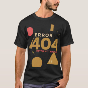 Fel 404 Match hittades inte T Shirt