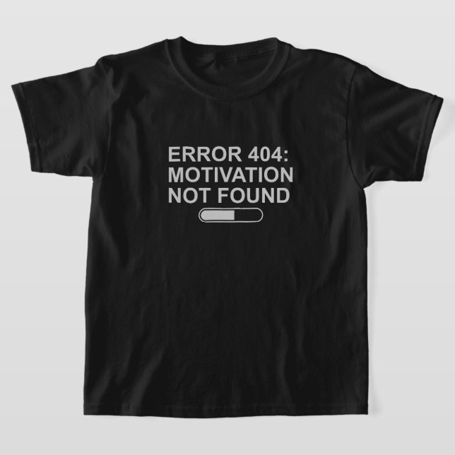 Fel 404: Motivation Ej Funnen – Rolig Teknikhumor T Shirt (Laydown)