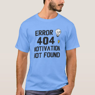 Fel 404 – Motivation Saknas T Shirt
