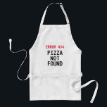 Fel 404 Pizza-minne hittades inte som lustig BBQ-p Förkläde<br><div class="desc">Fel 404 i Pizza hittades inte som lustig BBQ-plattan. Skapa din egen anpassningsbar, humoristiska citat eller slogan. Coola Fågelpresentidé för kock, kock, grillmästare, medarbetare, chef, kontorspersonal, anställd, buss, båt, företagspersonal, kollega, lärare, lärare, vän, pappa, mamma, hustru, make, farpa, programmerare, koder, utvecklare av webben, barn osv. Finns i 3 färg. Datortypografimall...</div>