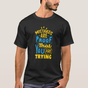 Fel är ett bevis på att du försöker t shirt