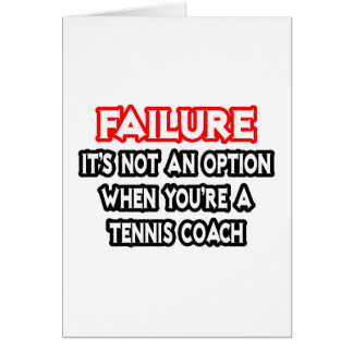 Fel...Inte ett alternativ.. tennis Coach Hälsningskort