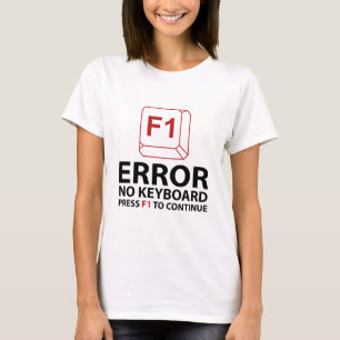 Fel: Tangentbord Tryck F1 för att fortsätta T Shirt