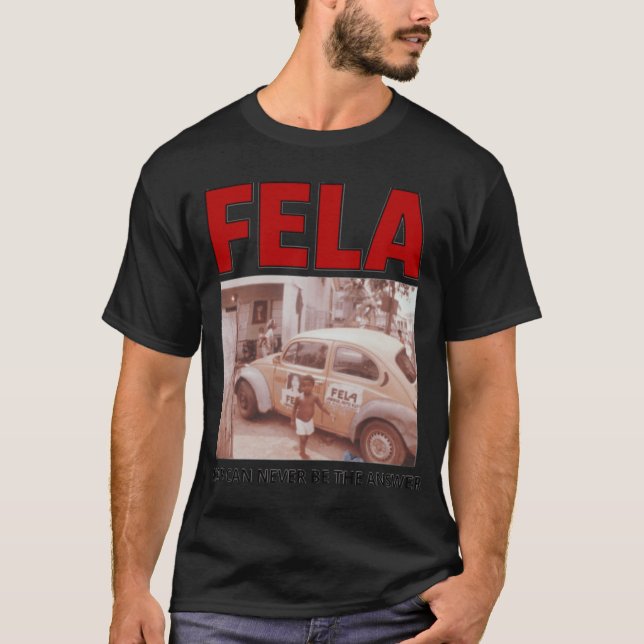 FELA WAR CAN NEVER BEHE ANSWER Perfect Gift girl T Shirt (Framsida)