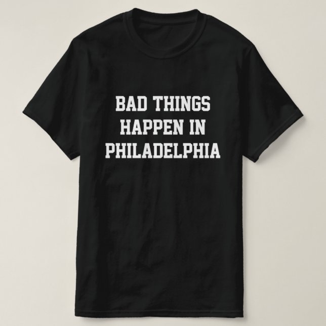 Felaktig Sak förekommer i Philadelphia - BlackWhit T Shirt (Design framsida)