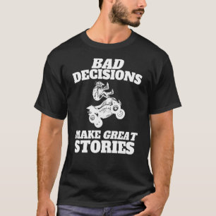 Felaktiga beslut gör Underbara artiklar Quad Bike T Shirt
