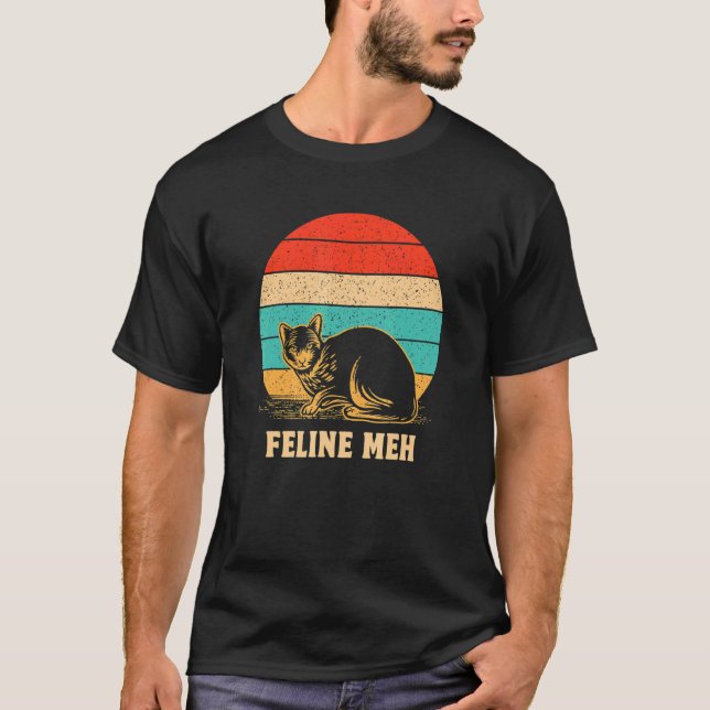 Feline Meh   Cat   Humor Kitten Lazy Sarcastic T Shirt (Framsida)