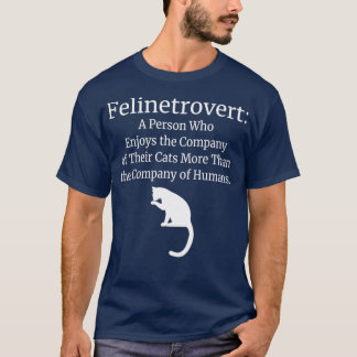 Felinetrovert Funny Cat Lover Assion T Shirt