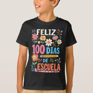 Feliz 100 Diaz De Escuela 100 Day School Spain T Shirt