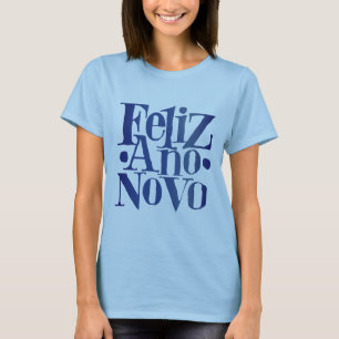 Feliz Ano Novo T Shirt