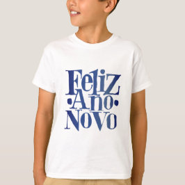 Feliz Ano Novo T Shirt