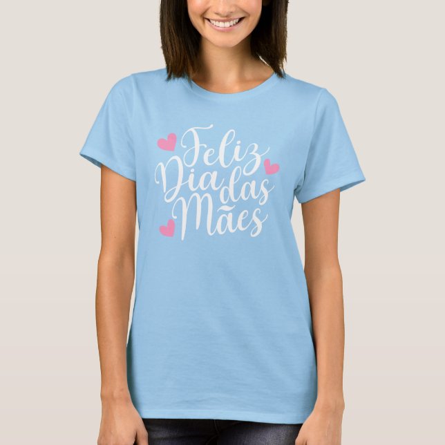 Feliz Dia Das Mães Lycklig Mors dag| T-Shirt (Framsida)