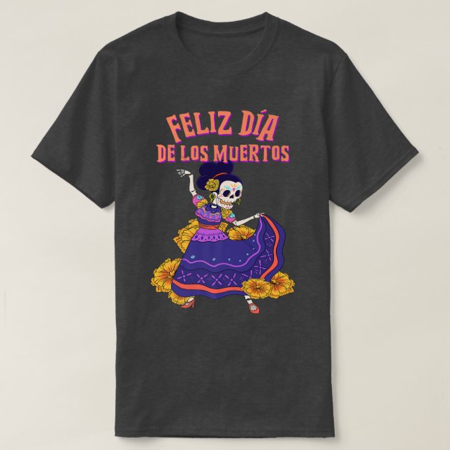 Feliz Dia De Los Muertos Skeleton Dancer  T Shirt (Design framsida)