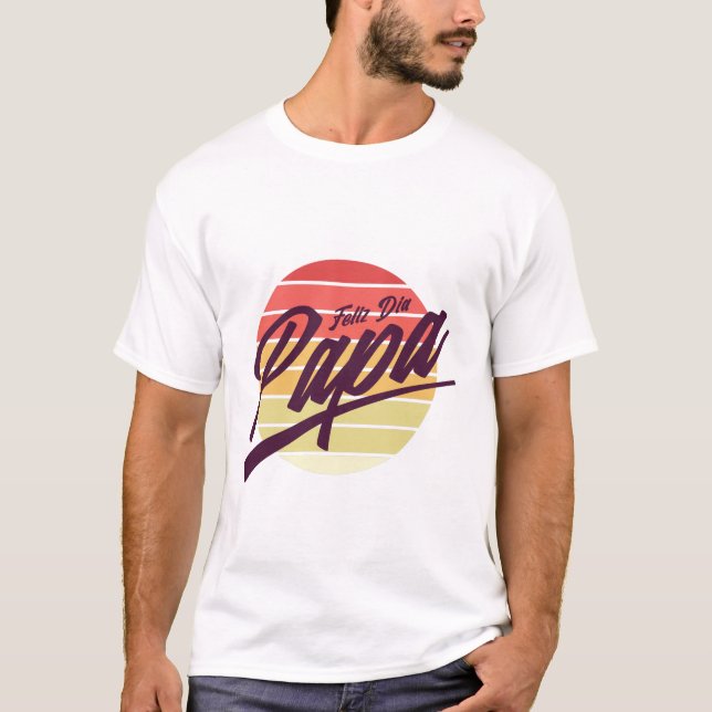 Feliz Dia Pappa - den spanska Pappor-dagen T Shirt (Framsida)