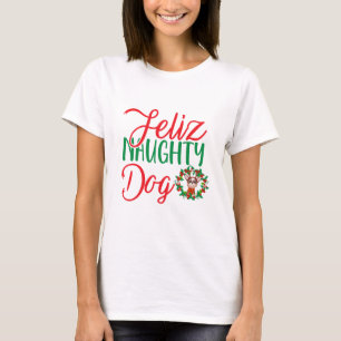 Feliz Naughty Hund Chihuahua T Shirt