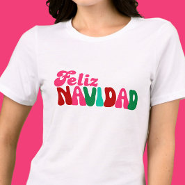 Feliz Navidad - Bright Maximalist T Shirt