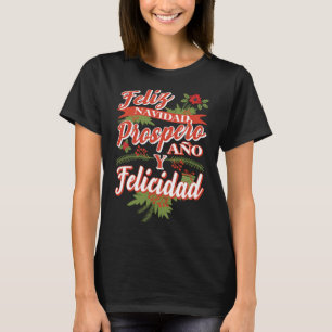 Feliz Navidad Prospero Ano Y Felicidad T Shirt