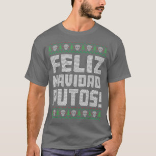 Feliz Navidad Putos Offensiv Funny Ugly jul T Shirt