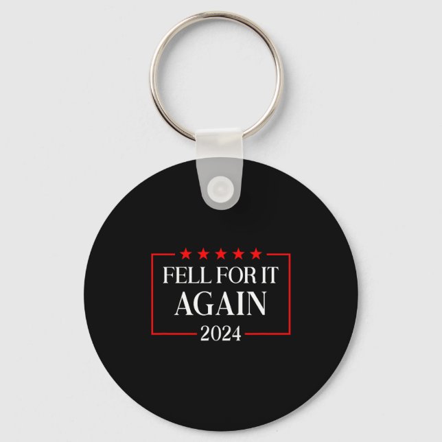 Fell For It Again 2024 Funny Gag Gift Sarcastic  Nyckelring (Framsida)