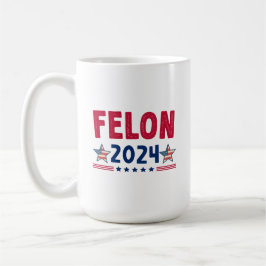 Felon 2024 Gift | USA Sarkastic Politik Kaffemugg