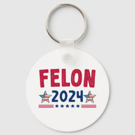 Felon 2024 Gift | USA Sarkastic Politik Nyckelring