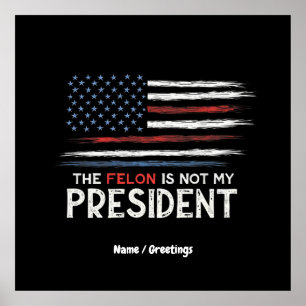Felon är inte min president mot Hate Poster