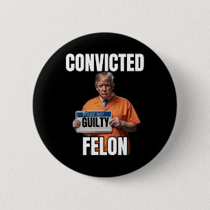 Felon Donald Trump 2024 Knapp