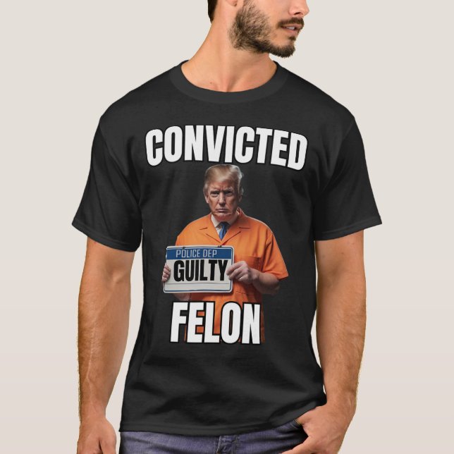 Felon Donald Trump 2024 T Shirt (Framsida)