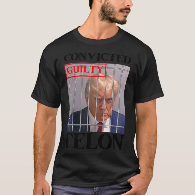 Felon Donald Trump Guilty Lock Him Up Trump-fängel T Shirt (Framsida)