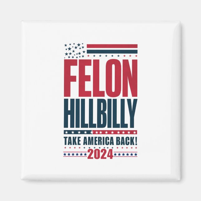 Felon Hillbilly 2024 Trump Vance 2024 Val Magnet (Framsidan)