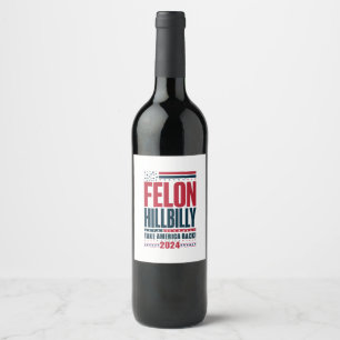 Felon Hillbilly 2024 Trump Vance 2024 Val Vinflaska Etikett
