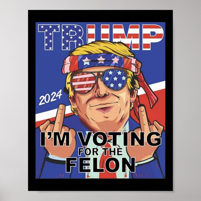 Felon Trump 2024 Omröstning om Felon Poster (Framsidan)