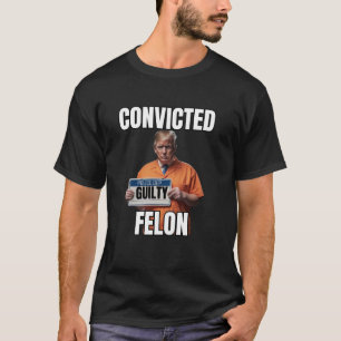 Felon Trump Gutty Funny 34 Felony Convi T Shirt
