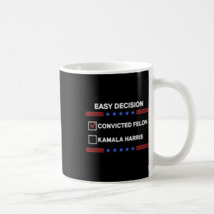 Felon Vs Kamala Harris President Kaffemugg