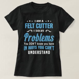 Felt Cutter T Shirt